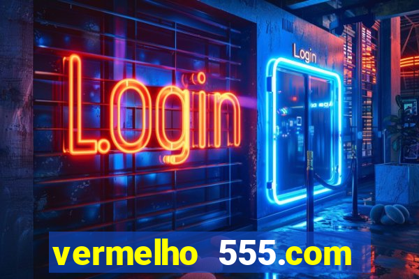 vermelho 555.com paga mesmo